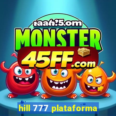 hill 777 plataforma